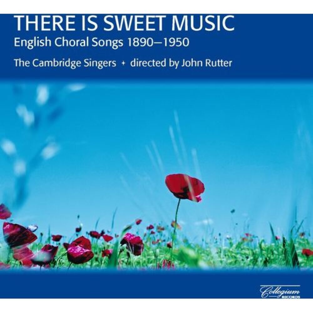 John Rutter & the Cambridge Singers - There Is Sweet Music: English Choral Songs